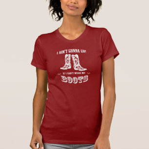 Cowgirl - I Ain't Gonna Go! T-Shirt