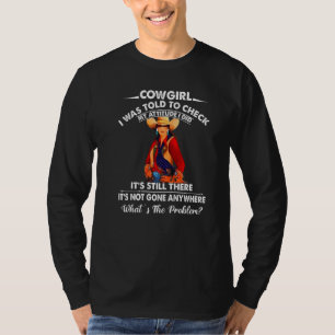 Cowgirl I Was Told To Check My Attitude Western Co T-Shirt