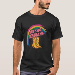 Cowgirl Lets Go Lesbians LGBTQ Lesbian Pride Month T-Shirt