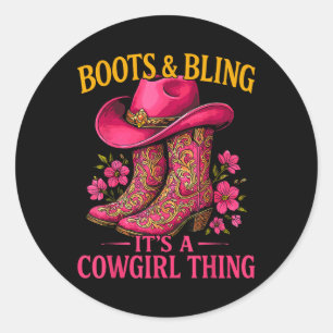 Cowgirl Lover Boots And Bling Its A Cowgirl Thing  Classic Round Sticker