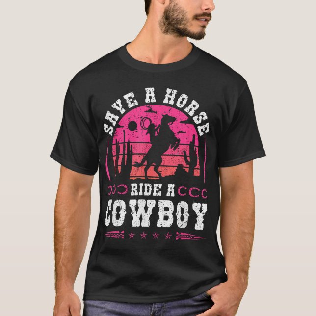 Cowgirl Save A Horse Ride T-Shirt (Front)