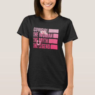 Cowgirl The Woman The Myth The Legend Western Coun T-Shirt