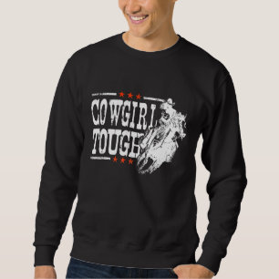 Cowgirl Tough Cowgirl Tough Cow Girl Sweatshirt