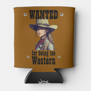 Cowgirl Wanted For Being Too Western Country Beer Can Cooler