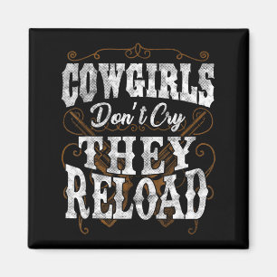 Cowgirls Don't Cry They Reload Shirt  Magnet