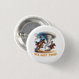 Cowgirls Roping a Tornado Tee Shirt "We Got This!" 1 Inch Round Button