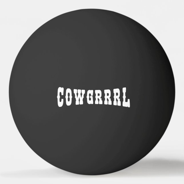 COWGRRRL PING PONG BALL (Front)