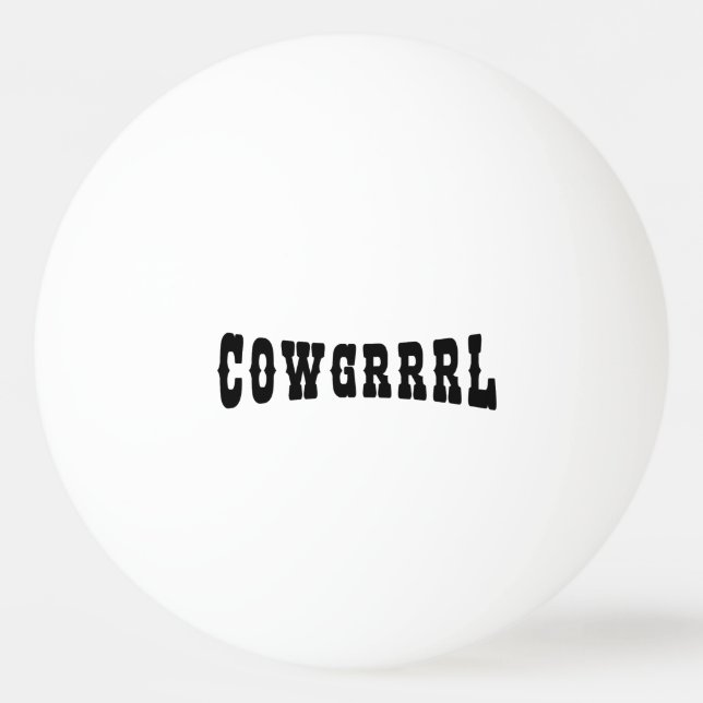 COWGRRRL PING PONG BALL (Front)