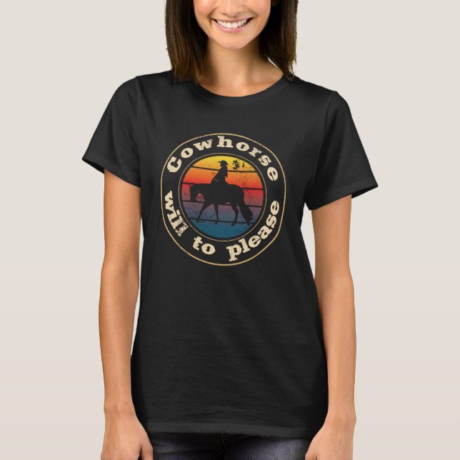 Cowhorse will to please Western Reining Rider T-Shirt (Front)