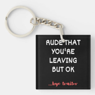 Coworker Coffee Mug - Rude That You're Leaving Keychain