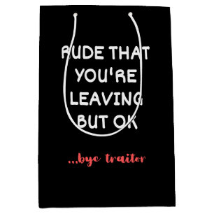 Coworker Coffee Mug - Rude That You're Leaving Medium Gift Bag