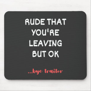Coworker Coffee Mug - Rude That You're Leaving Mouse Pad