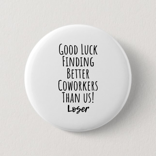 coworker, colleague, farewell, good luck T-Shirt K 2 Inch Round Button (Front)