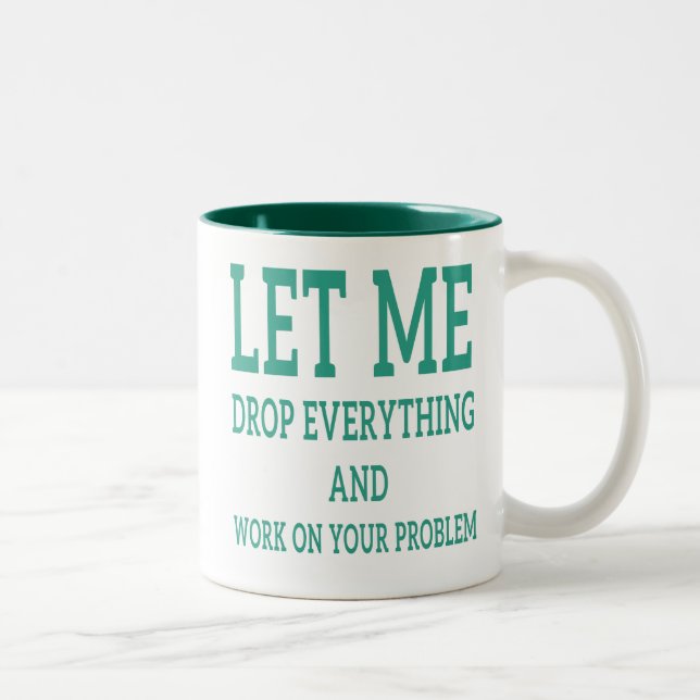 Coworker Quote - Let Me Drop Everything Two-Tone Coffee Mug (Right)
