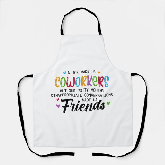 Coworker Quote - Work Made Us Coworkers Friends Apron (Front)