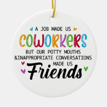 Coworker Quote - Work Made Us Coworkers Friends