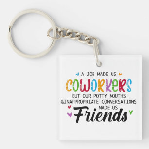 Coworker Quote - Work Made Us Coworkers Friends Keychain