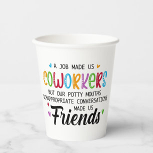 Coworker Quote - Work Made Us Coworkers Friends Paper Cups