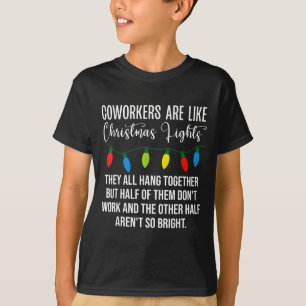 Coworkers Are Like Christmas Lights Funny Coworker T-Shirt