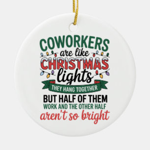 Coworkers Are Like Christmas Lights Funny Office Ceramic Ornament
