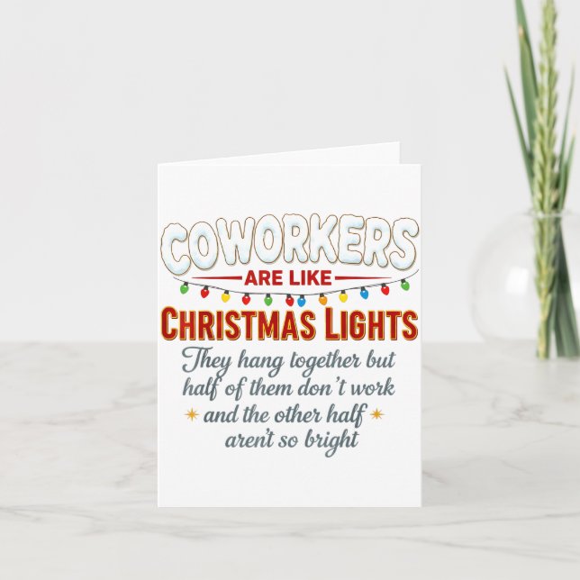 Coworkers Are Like Christmas Lights They Hang Toge Card (Front)