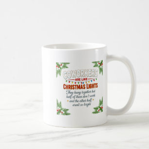 Coworkers Are Like Christmas Lights They Hang Toge Coffee Mug