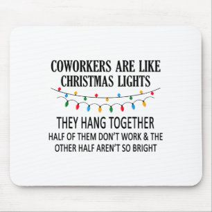 Coworkers Are Like Christmas Lights They Hang Toge Mouse Pad