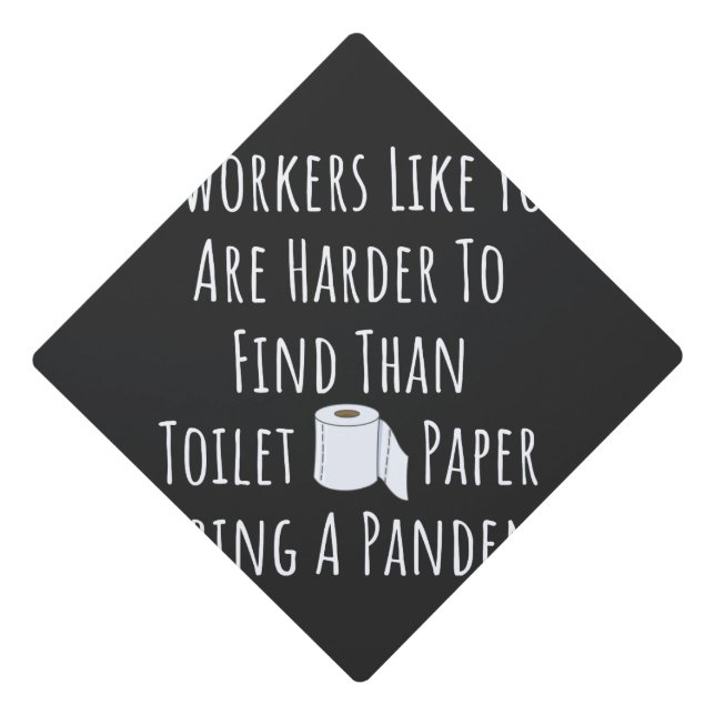 Coworkers Like You Are Harder To Find Graduation Cap Topper (Front)