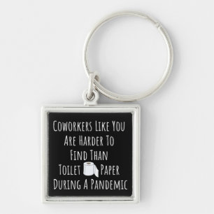 Coworkers Like You Are Harder To Find Keychain