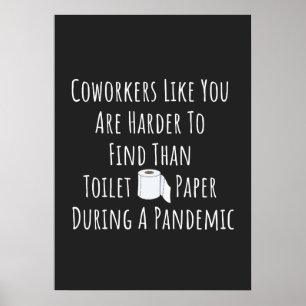 Coworkers Like You Are Harder To Find Poster