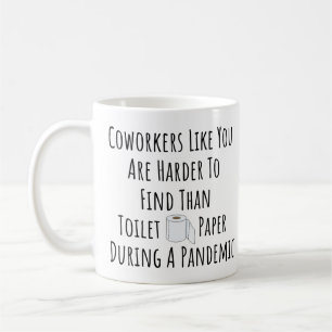 Coworkers Like You Are Harder To Find Than Toilet  Coffee Mug