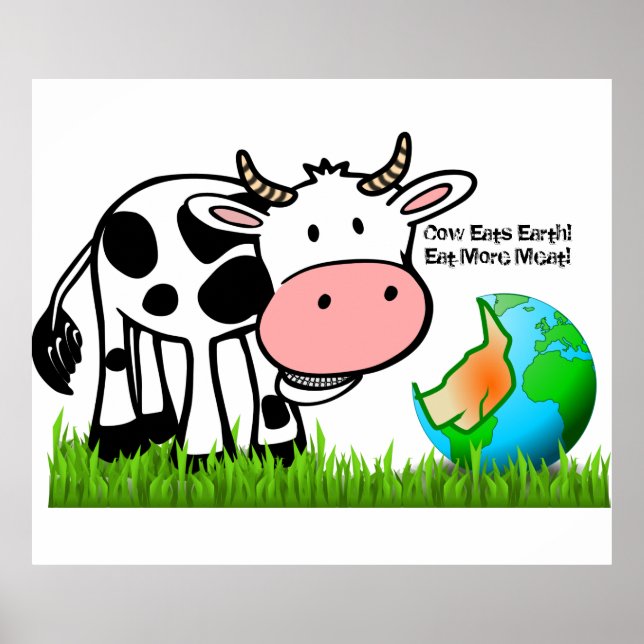 Cows are destroying the earth! Eat More Meat! Poster (Front)