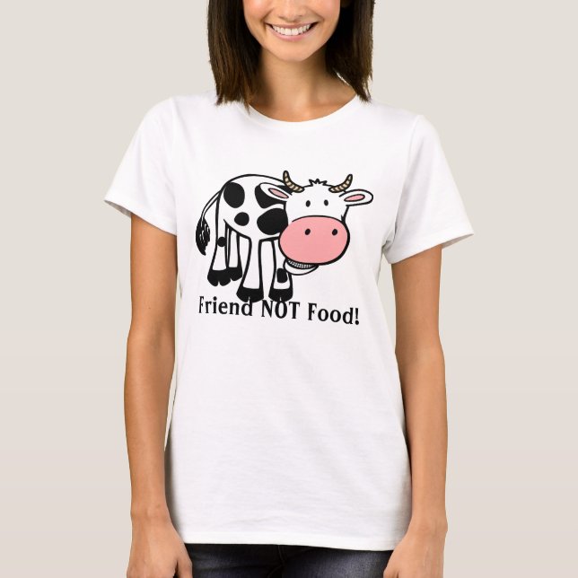 Cows Are Friends T-Shirt For Vegetarians (Front)