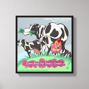 Cows Bred For Heavy Cream Funny Print