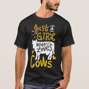 Cows Cow Just A Girl Who Loves Cows T-Shirt