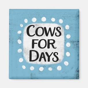 Cows For Days Refrigerator Magnet