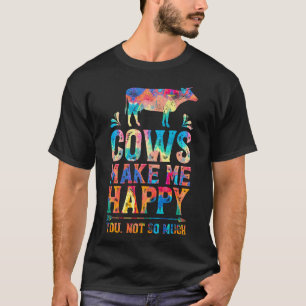 Cows Make Me Happy Cow Farm Farmer Painting T-Shirt