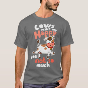 Cows Make Me Happy Cow Farmers Farmers Cowkeeper C T-Shirt