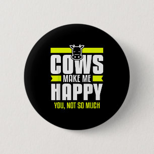 Cows Make Me Happy You Not So Much Farming Quote F 2 Inch Round Button