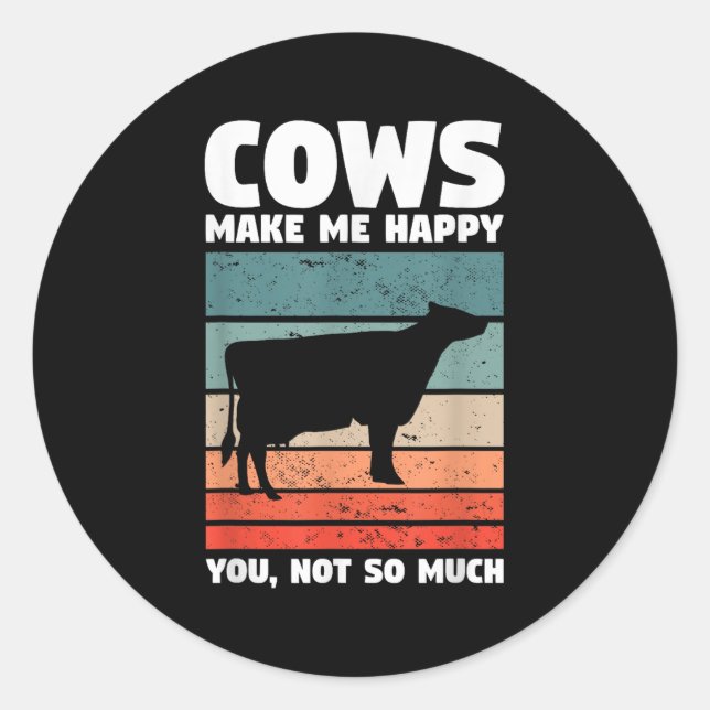 Cows Make Me Happy You Not So Much Farming Quote F Classic Round Sticker (Front)
