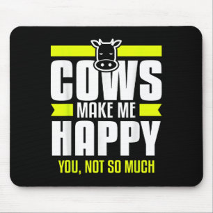 Cows Make Me Happy You Not So Much Farming Quote F Mouse Pad