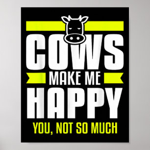 Cows Make Me Happy You Not So Much Farming Quote F Poster
