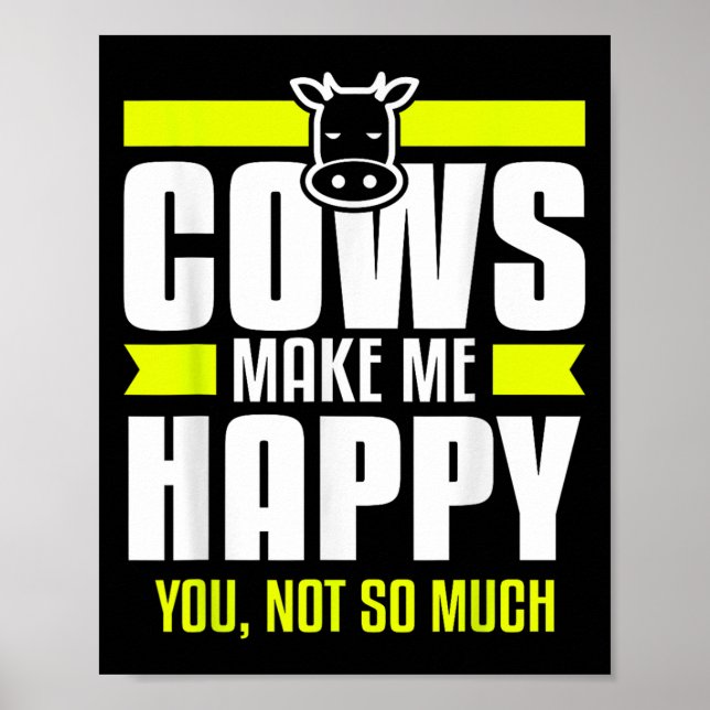 Cows Make Me Happy You Not So Much Farming Quote F Poster (Front)
