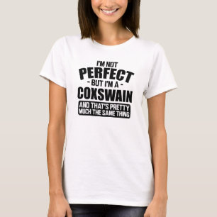 Coxswain - I'm not perfect but T-Shirt
