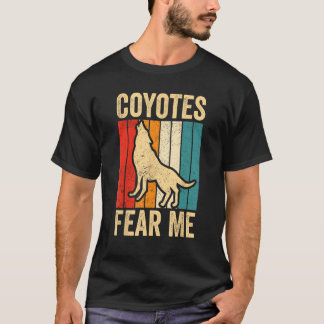 Coyote Hunting Coyote Hunter Yote Coyotes Fear Me T-Shirt