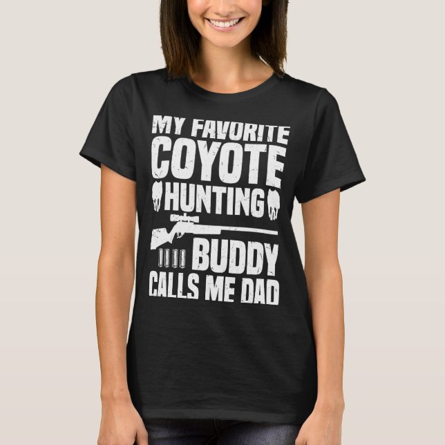 Coyote Hunting Dad  Coyote Hunter  1 T-Shirt (Front)