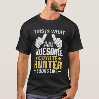 Coyote Hunting Yote Awesome Coyote Hunter Looks Li T-Shirt