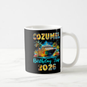 Cozumel Birthday Trip 2026 Family Birthday Cruise  Coffee Mug