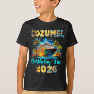 Cozumel Birthday Trip 2026 Family Birthday Cruise  T-Shirt