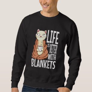 Cozy Blanket Life Is Better With Blankets Winter C Sweatshirt